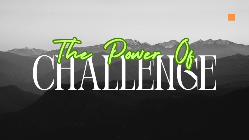 the power of challenge